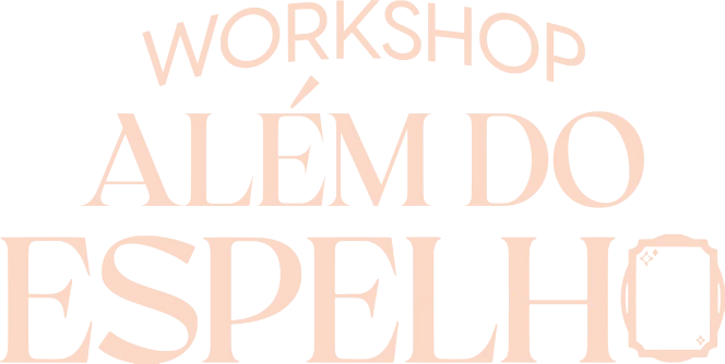 Workshop Além do Espelho